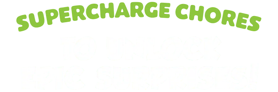 Supercharge Chores